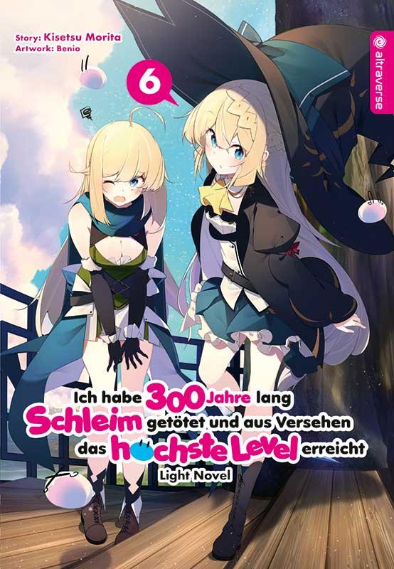 Ich habe 300 Jahre lang Schleim getötet und aus Versehen das höchste Level erreicht  Light Novel 06