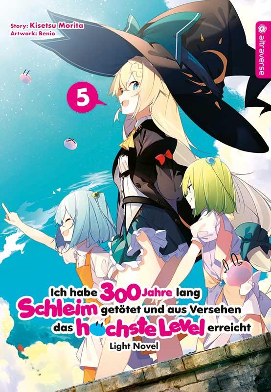 Ich habe 300 Jahre lang Schleim getötet und aus versehen das höchste Level erreicht 05 Light Novel